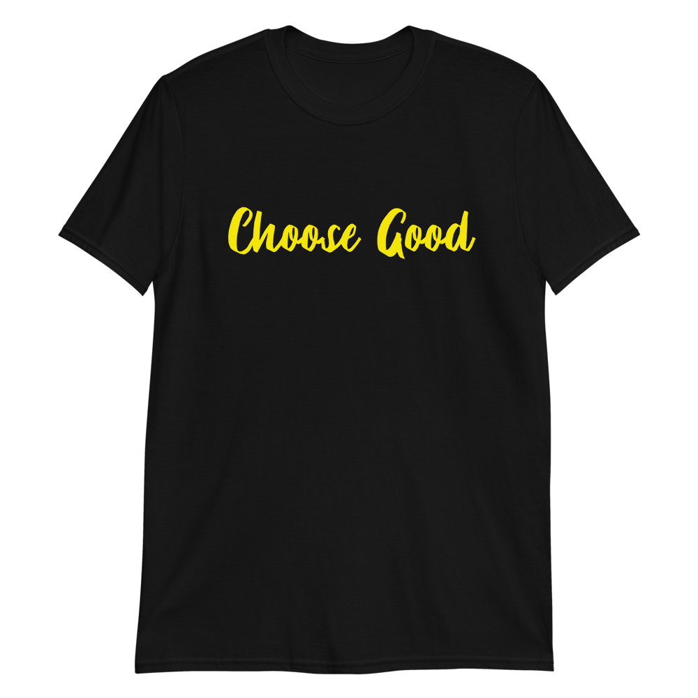 Choose Good Tee