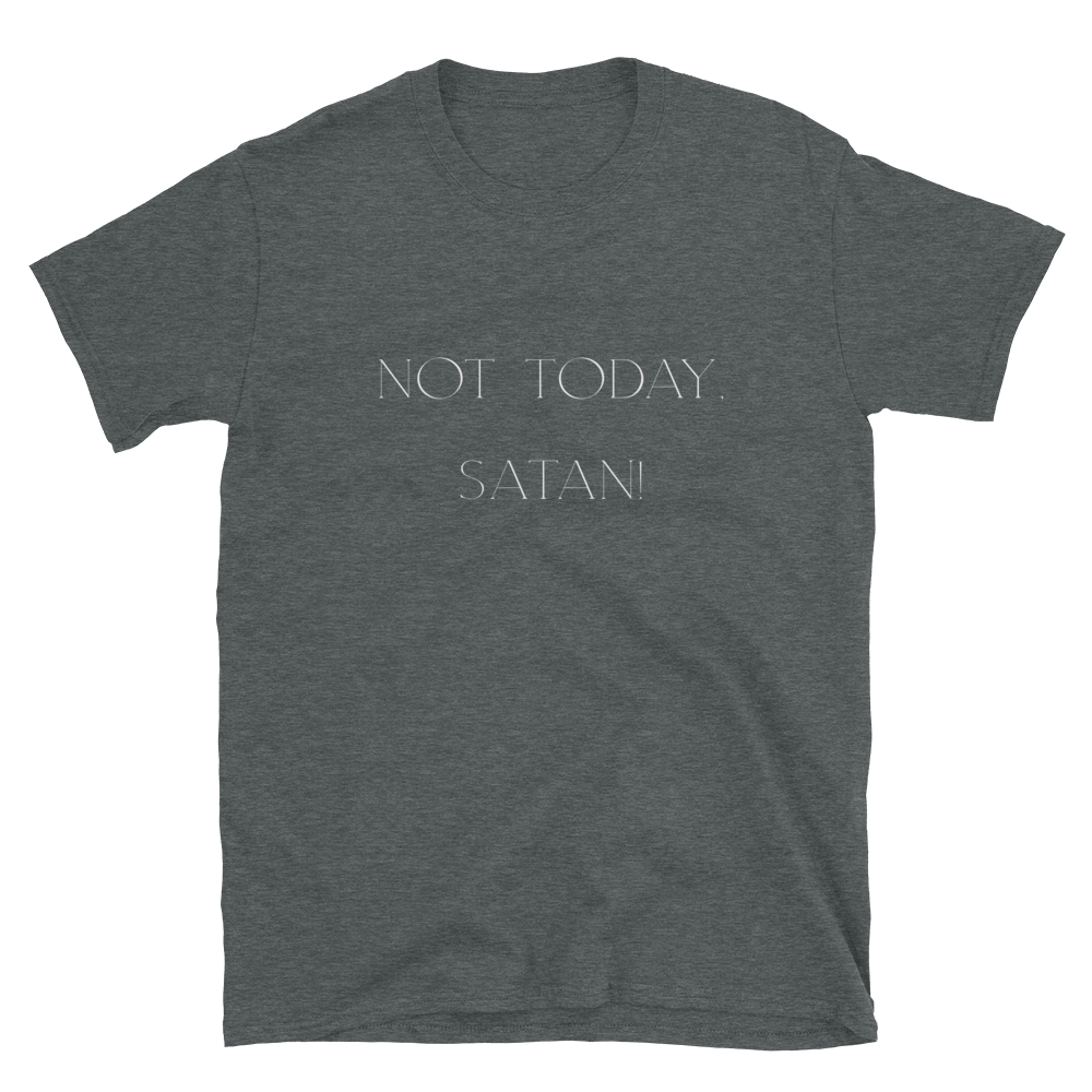Not today, Satan! Tee