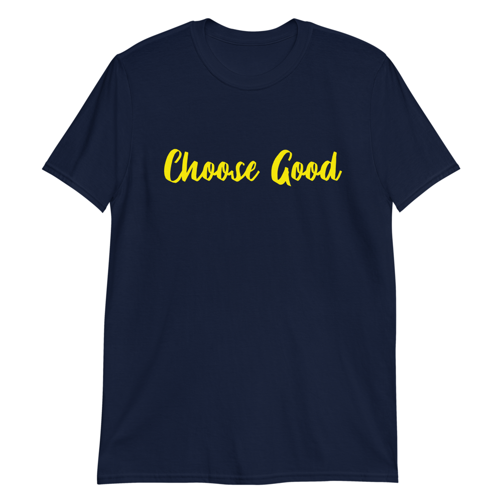 Choose Good Tee