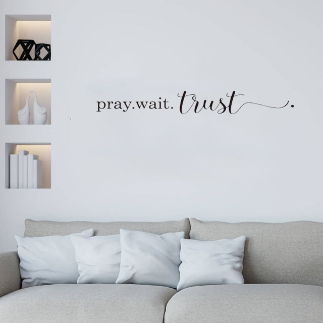 Pray Wait Trust Vinyl Wall Decal