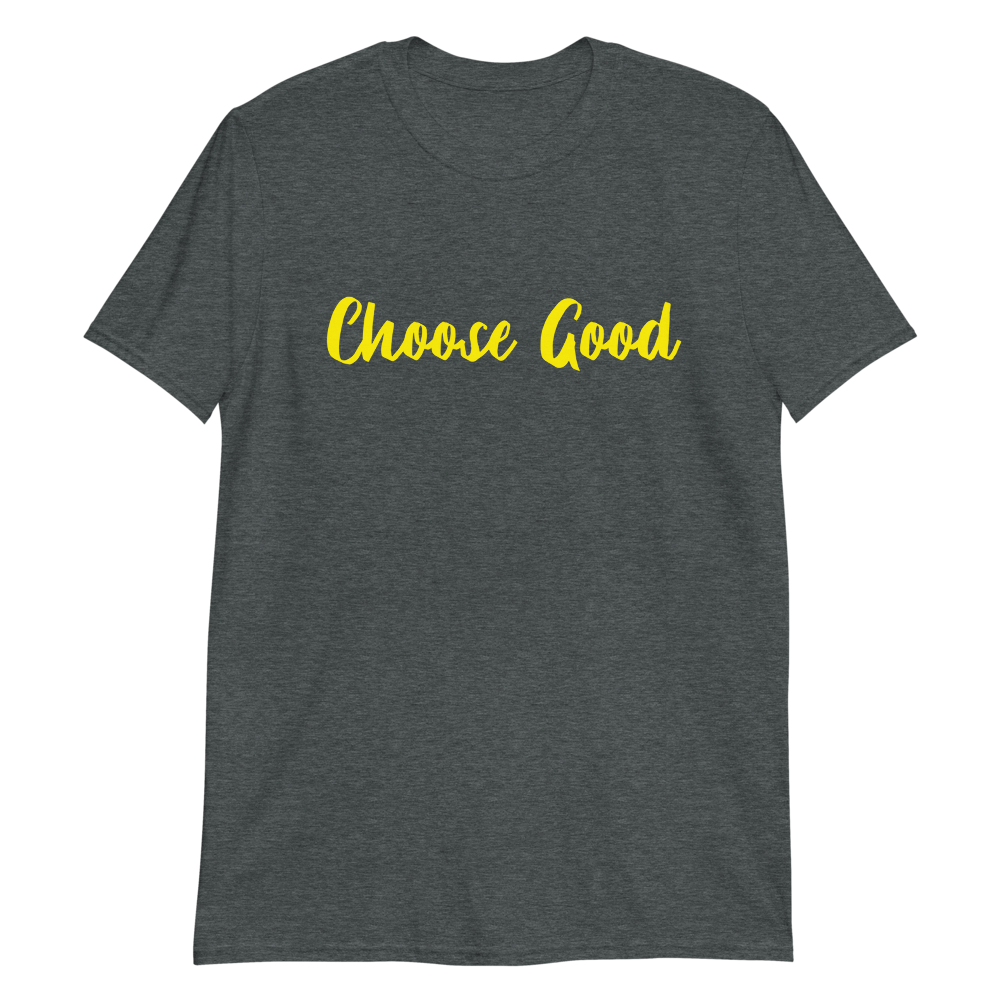 Choose Good Tee